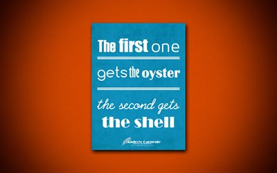 Ensimm&#228;inen saa oyster toinen saa shell, 4k, business quotes, Andrew Carnegie, motivaatio, inspiraatiota