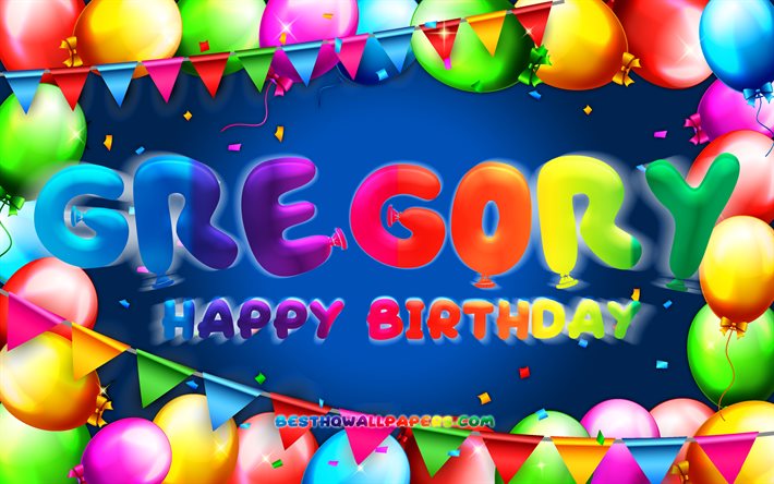 Buon compleanno Gregory, 4k, cornice palloncino colorato, nome Gregory, sfondo blu, buon compleanno Gregory, compleanno di Gregory, nomi maschili americani popolari, concetto di compleanno, Gregory