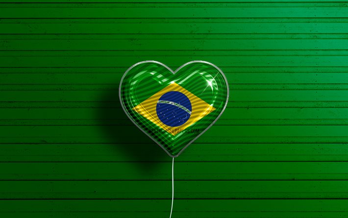ich liebe brasilien, 4k, realistische ballons, gr&#252;ne holzhintergrund, s&#252;damerikanische l&#228;nder, brasilianische flagge herz, lieblingsl&#228;nder, flagge von brasilien, ballon mit flagge, brasilianische flagge, s&#252;damerika, brasilien, lie