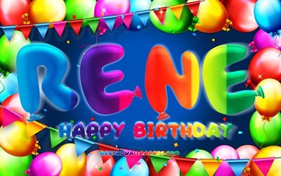 Happy Birthday Rene, 4k, colorful balloon frame, Rene name, blue background, Rene Happy Birthday, Rene Birthday, popular american male names, Birthday concept, Rene
