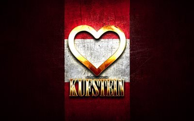 I Love Kufstein, austrian cities, golden inscription, Day of Kufstein, Austria, golden heart, Kufstein with flag, Krems, Cities of Austria, favorite cities, Love Kufstein