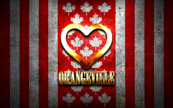 I Love Orangeville, canadian cities, golden inscription, Day of Orangeville, Canada, golden heart, Orangeville with flag, Orangeville, favorite cities, Love Orangeville