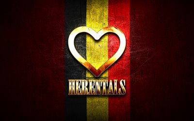 I Love Herentals, citt&#224; belghe, iscrizione dorata, Day of Herentals, Belgio, cuore d&#39;oro, Herentals con bandiera, Herentals, citt&#224; del Belgio, citt&#224; preferite, Love Herentals