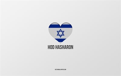 Jag &#228;lskar Hod HaSharon, Israeliska st&#228;der, Hod HaSharons dag, gr&#229; bakgrund, Hod HaSharon, Israel, israelisk flagghj&#228;rta, favoritst&#228;der, Love Hod HaSharon