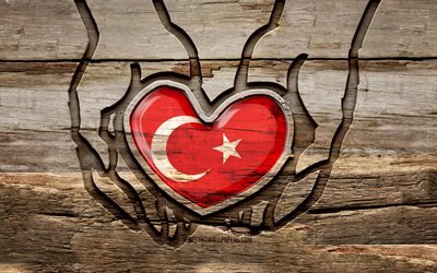 I love Turkey, 4K, wooden carving hands, Day of Turkey, Flag of Turkey, creative, Turkey flag, Turkish flag, Turkey flag in hand, Take care Turkey, wood carving, Europe, Turkey