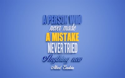 A person who never made a mistake never tried anything new, Albert Einstein quotes, motivation, popular quotes, inspiration, creative 3d art