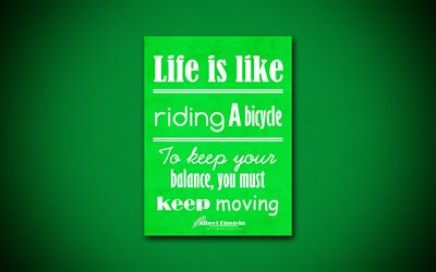 4k, Life is like riding a bicycle To keep your balance, you must keep moving, Albert Einstein, green paper, quotes about life, inspiration, Albert Einstein quotes