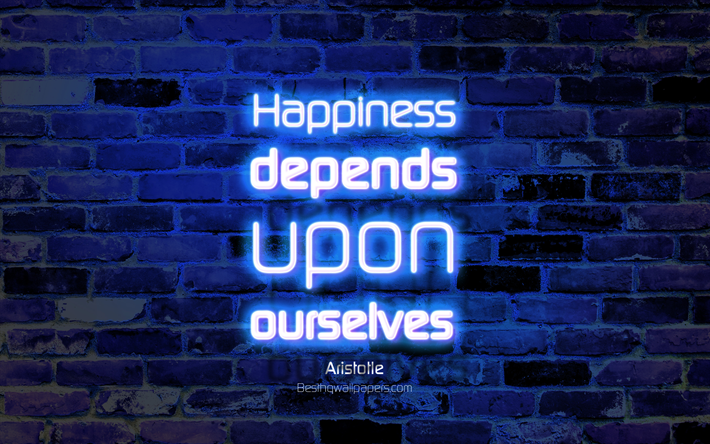 Happiness depends upon ourselves, 4k, blue brick wall, Aristotle Quotes, popular quotes, neon text, inspiration, Aristotle, quotes about happiness