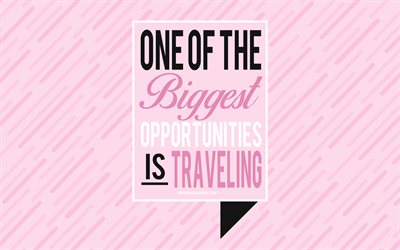 Yksi suurimmista mahdollisuuksista on matkoilla, lainauksia matkustaa, creative art, suosittu lainausmerkit, vaaleanpunainen tausta, lainauksia tilaisuus, 4k