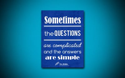 4k, Joskus kysymykset ovat monimutkaisia ja vastaukset ovat yksinkertaisia, lainauksia kysymyksiin, Dr Seuss, sininen paperi, inspiraatiota, Dr Seuss quotes