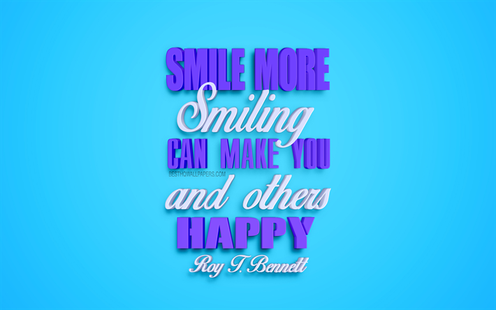 La sonrisa m&#225;s Sonrientes puede hacer felices a los dem&#225;s y, Roy Bennet comillas, popular entre comillas, arte 3d, el estado de &#225;nimo de cotizaciones, citas sobre sonrisas