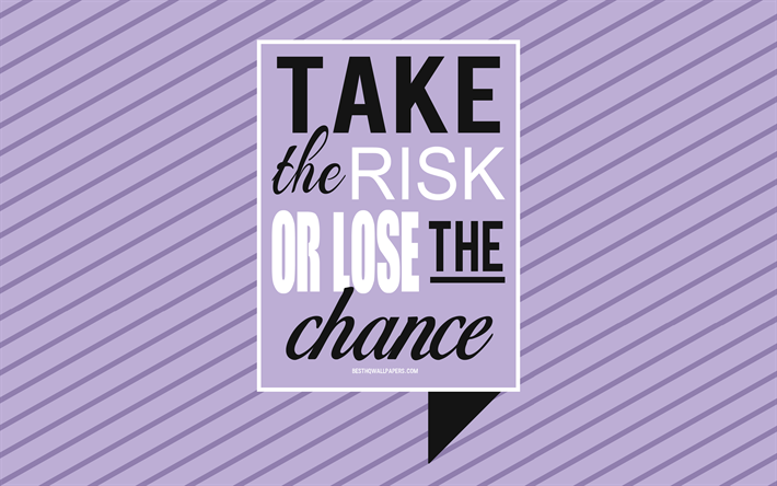 Prendre le risque de perdre la chance, la motivation, citations, art cr&#233;atif, de la typographie, des citations sur les risques, des citations sur les chances, de motivation, d&#39;inspiration