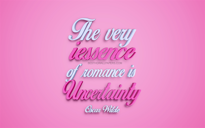 The very essence of romance is uncertainty, Oscar Wilde quotes, popular romantic quotes, pink 3d art, pink background, inspiration, romance
