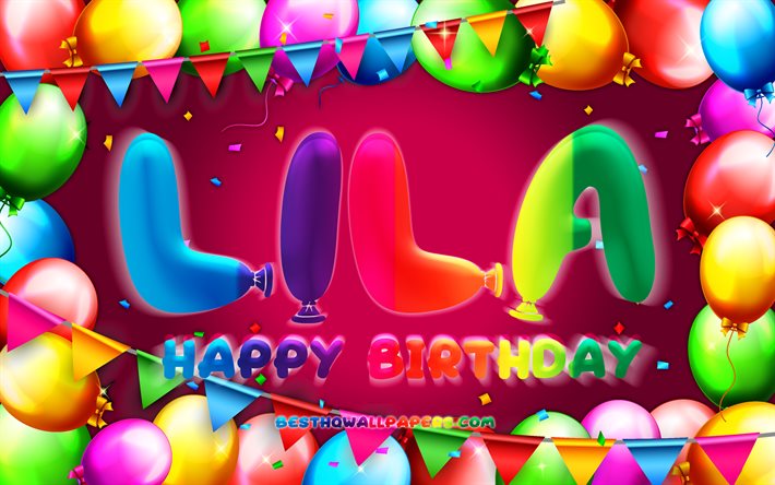 happy birthday lila, 4k, bunte ballon-frame, lila namen, lila hintergrund, lila, happy birthday, geburtstag, beliebten franz&#246;sischen weiblichen vornamen, geburtstag-konzept