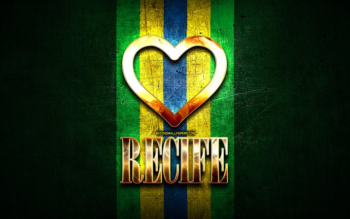 Mi piace Recife, citt&#224; brasiliane, golden iscrizione, Brasile, cuore d&#39;oro, bandiera del brasile, a Recife, citt&#224; preferite, Amore Recife
