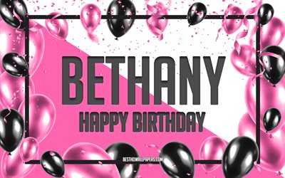 Happy Birthday Bethany, Birthday Balloons Background, Bethany, wallpapers with names, Bethany Happy Birthday, Pink Balloons Birthday Background, greeting card, Bethany Birthday