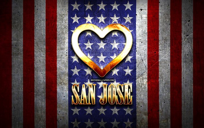 Eu Amo O San Jose, cidades da am&#233;rica, golden inscri&#231;&#227;o, EUA, cora&#231;&#227;o de ouro, bandeira americana, San Jose, cidades favoritas, O Amor De San Jose