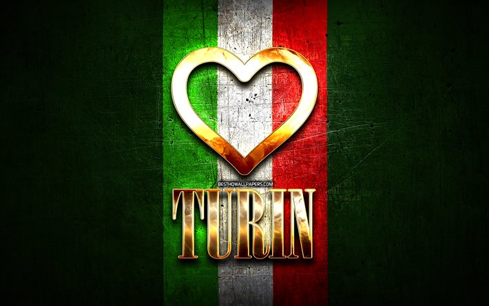 Eu Amo Turim, cidades italianas, golden inscri&#231;&#227;o, It&#225;lia, cora&#231;&#227;o de ouro, bandeira italiana, Turim, cidades favoritas, O Amor De Turim