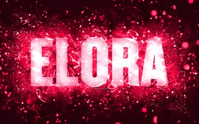 alles gute zum geburtstag elora, 4k, rosa neonlichter, name elora, kreativ, elora alles gute zum geburtstag, elora geburtstag, beliebte amerikanische weibliche namen, bild mit dem namen elora, elora