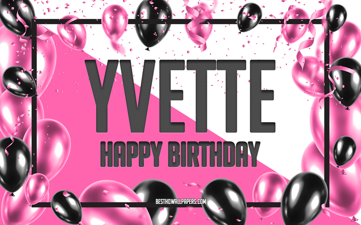 joyeux anniversaire yvette, fond de ballons d anniversaire, yvette, fonds d &#233;cran avec noms, yvette joyeux anniversaire, fond d anniversaire de ballons roses, carte de voeux, anniversaire de yvette