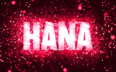feliz cumplea&#241;os hana, 4k, luces de ne&#243;n rosas, nombre hana, creativo, cumplea&#241;os de hana, nombres femeninos americanos populares, imagen con nombre hana, hana