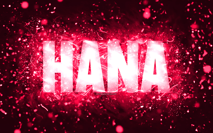 happy birthday hana, 4k, luci al neon rosa, nome hana, creativo, hana happy birthday, hana birthday, nomi femminili americani popolari, foto con nome hana, hana