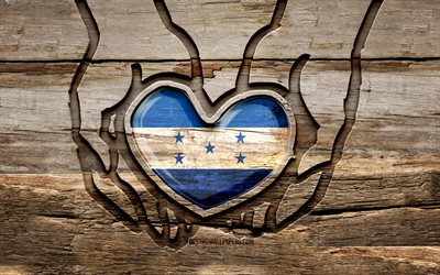 I love Honduras, 4K, wooden carving hands, Day of Honduras, Honduran flag, Flag of Honduras, Take care Honduras, creative, Honduras flag, Honduras flag in hand, wood carving, North American countries, Honduras