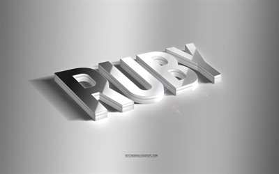 Ruby, silver 3d art, gray background, wallpapers with names, Ruby name, Ruby greeting card, 3d art, picture with Ruby name