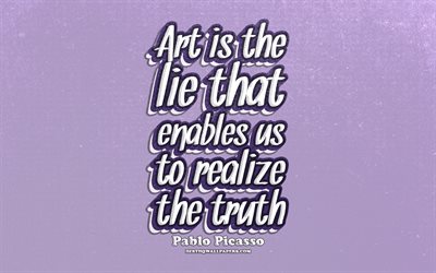 4k, Konsten &#228;r en l&#246;gn som g&#246;r det m&#246;jligt f&#246;r oss att inse sanningen, typografi, citat om sanning, Pablo Picasso citat, popul&#228;ra citat, violett retro bakgrund, inspiration, Pablo Picasso