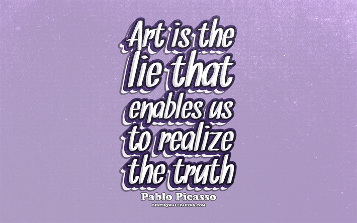 4k, Taide on valhe, joka antaa meille mahdollisuuden ymm&#228;rt&#228;&#228; totuus, typografia, lainauksia totuus, Pablo Picasso quotes, suosittu lainausmerkit, violetti retro tausta, inspiraatiota, Pablo Picasso