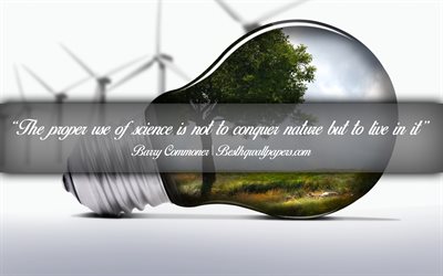 The proper use of science is not to conquer nature but to live in it, Barry Commoner, calligraphic text, quotes about ecology, Barry Commoner quotes, inspiration, artwork background