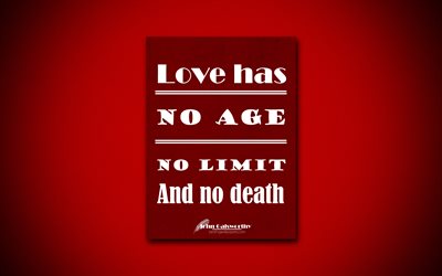 4k, Love has no age No limit And no death, quotes about love, John Galsworthy, red paper, popular quotes, inspiration, John Galsworthy quotes
