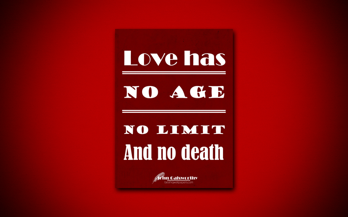 4k, l&#39;Amour n&#39;a pas d&#39;&#226;ge Pas de limite Et pas de mort, citations sur l&#39;amour, John Galsworthy, papier rouge, populaire, de citations, d&#39;inspiration, de John Galsworthy citations