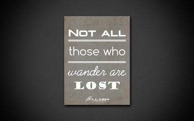 4k, Not all those who wander are lost, quotes about lost, John Ronald Reuel Tolkien, black paper, popular quotes, inspiration, John Ronald Reuel Tolkien quotes