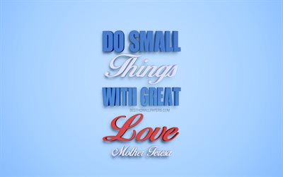 Fare piccole cose con grande amore, Madre Teresa di calcutta citazioni, popolare citazioni, creative 3d, arte, citazioni di lavoro, sfondo blu, ispirazione