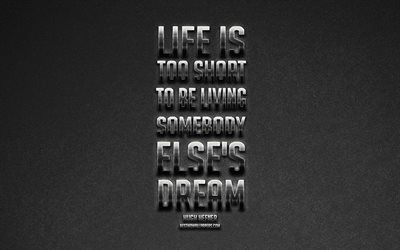 La vie est trop courte pour la vie de quelqu&#39;un elses r&#234;ve, Hugh Hefner Citations, &#233;l&#233;gant art, populaire, citations de motivation, citations sur la vie