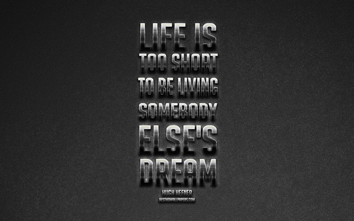 La vida es demasiado corta para vivir alguien elses sue&#241;o, Hugh Hefner Comillas, de arte elegante, popular cotizaciones de motivaci&#243;n, citas sobre la vida