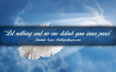 Let nothing and no one disturb your inner peace, Luminita Saviuc, calligraphic text, quotes about Peace, Luminita Saviuc quotes, inspiration, background with dove