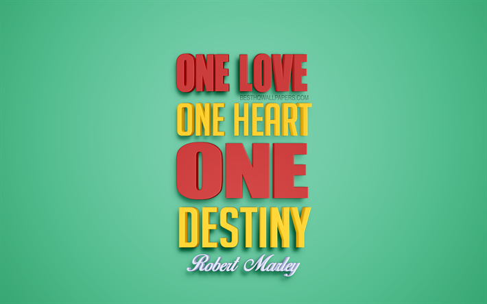 Yksi rakkaus, yksi sydän, yksi kohtalo, Robert Marley lainaukset, suosittu lainausmerkit, luova 3d art, lainausmerkit elämästä, vihreä tausta, inspiraatiota