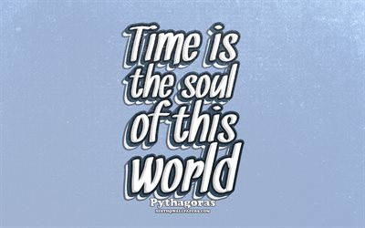 4k, Time is the soul of this world, typography, quotes about time, Pythagoras quotes, popular quotes, blue retro background, inspiration, Pythagoras