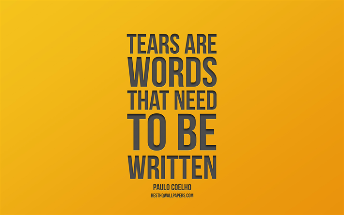 Tears are words that need to be written, Paulo Coelho Quotes, yellow background, stylish art, minimalism, popular quotes