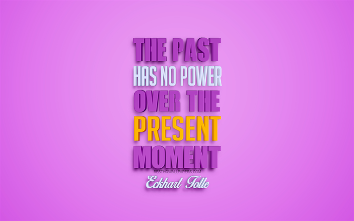 The past has no power over the present moment, Eckhart Tolle quotes, popular quotes, creative 3d art, quotes about the past, pink background, inspiration
