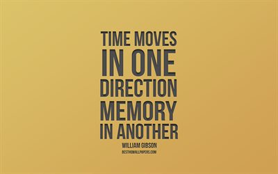 Time moves in one direction memory in another, William Gibson quotes, golden background, creative art, motivation quotes, inspiration
