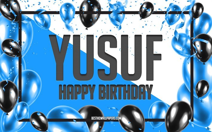 Happy Birthday Yusuf, Birthday Balloons Background, Yusuf, wallpapers with names, Yusuf Happy Birthday, Blue Balloons Birthday Background, greeting card, Yusuf Birthday