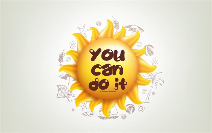 You Can Do It, 3D sun, positive quotes, 3D art, You Can Do It concepts, creative art, quotes about action, motivation quotes