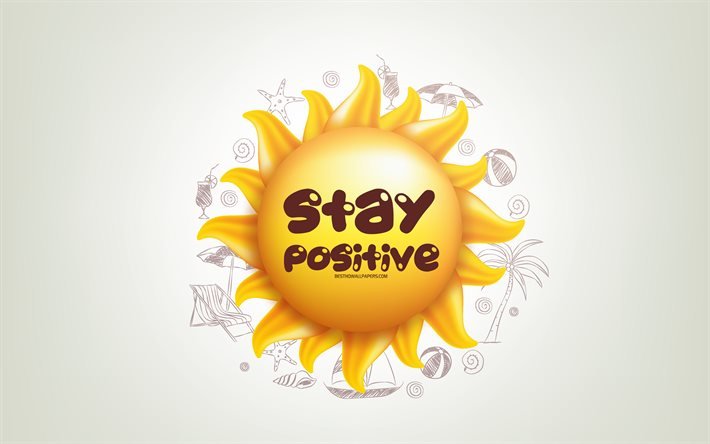 Rimanere Positivo, 3D sole, positivo citazioni, 3D arte, Soggiorno concetti Positivi, creativo, arte, citazioni di Rimanere Positivo, motivazione preventivi