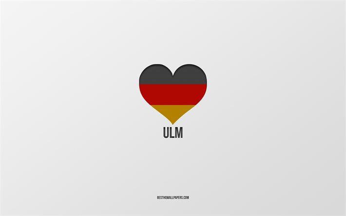 J&#39;Aime Ulm, villes allemandes, fond gris, Allemagne, drapeau allemand cœur, Ulm, villes pr&#233;f&#233;r&#233;es, l&#39;Amour Ulm