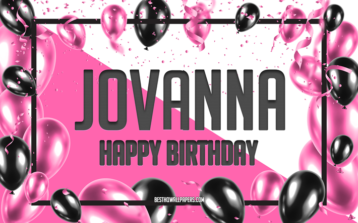 buon compleanno jovanna, sfondo di palloncini di compleanno, jovanna, sfondi con nomi, jovanna buon compleanno, sfondo di compleanno di palloncini rosa, biglietto di auguri, compleanno di jovanna