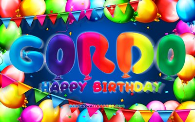 Happy Birthday Gordo, 4k, colorful balloon frame, Gordo name, blue background, Gordo Happy Birthday, Gordo Birthday, popular mexican male names, Birthday concept, Gordo