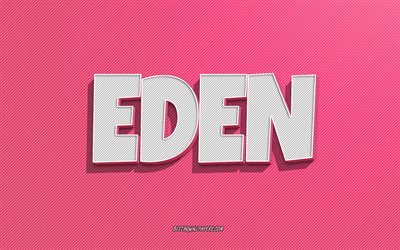 Eden, vaaleanpunaiset viivat tausta, taustakuvat nimill&#228;, Edenin nimi, naisten nimet, Eden-onnittelukortti, viivapiirros, kuva Eden-nimell&#228;